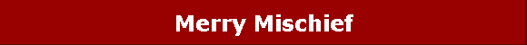 Merry Mischief